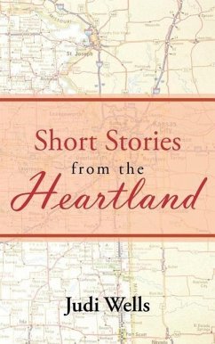 Short Stories from the Heartland - Wells, Judi