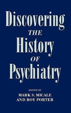 Discovering the History of Psychiatry - Micale, Mark S. / Porter, Roy (eds.)