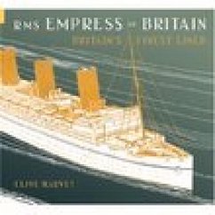 RMS Empress of Britain: Britain's Finest Ship - Harvey, Clive
