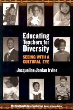 Educating Teachers for Diversity: Seeing with a Cultural Eye - Irvine, Jacqueline Jordan
