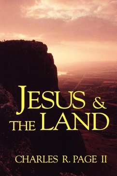 Jesus & the Land - Page, Charles R.; Page II, Charles R.