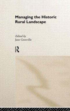 Managing the Historic Rural Landscape - Grenville, Jane (ed.)