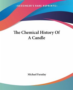 The Chemical History Of A Candle - Faraday, Michael