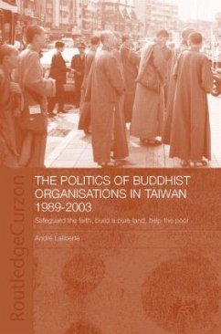The Politics of Buddhist Organizations in Taiwan, 1989-2003 - Laliberté, André