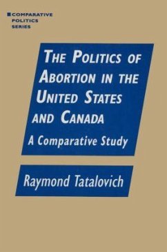 The Politics of Abortion in the United States and Canada - Tatalovich, Raymond