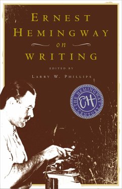 Ernest Hemingway on Writing - Hemingway, Ernest; Phillips, Larry W.