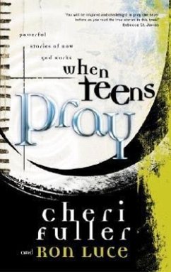 When Teens Pray - Fuller, Cheri; Luce, Ron