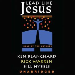 Lead Like Jesus: Lessons from the Greatest Leadership Role Model of All Time - Blanchard, Ken Warren, Rick Hybels, Bill