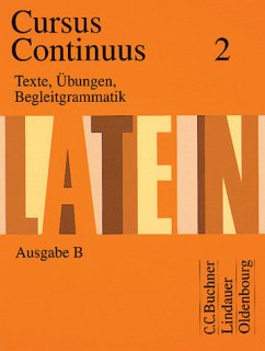 Cursus Continuus - Ausgabe B: Texte, Übungen, Begleitgrammatik