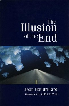 The Illusion of the End - Baudrillard, Jean