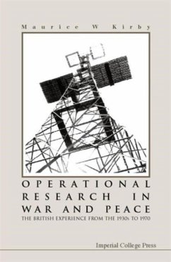 Operational Research in War and Peace: The British Experience from the 1930s to 1970 - Kirby, Maurice W.