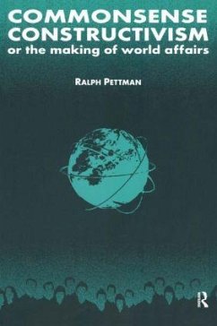 Commonsense Constructivism, or the Making of World Affairs - Pettman, Ralph