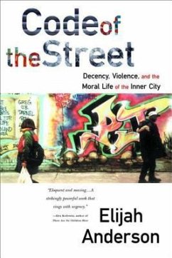 Code of the Street: Decency, Violence, and the Moral Life of the Inner City - Anderson, Elijah (Yale University)