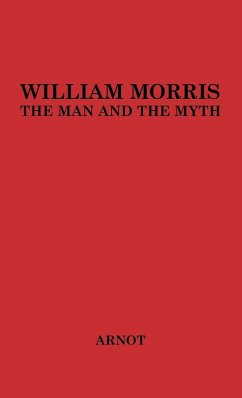 William Morris, the Man and the Myth. - Arnot, Robert Page; Unknown William Morris, the Man and the Myth. - Arnot, Robert Page; Unknown
