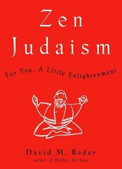 Zen Judaism: For You, a Little Enlightenment - Bader, David M.