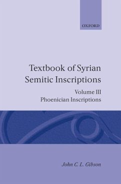 Textbook of Syrian Semitic Inscriptions: Volume 3: Phoenician Inscriptions, Including Inscriptions in the Mixed Dialect of Arslan Tash - Gibson, John C. L.