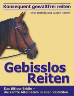 Konsequent gewaltfrei reiten - Gebisslos Reiten - Bartling, Heike;Fischer, Jürgen