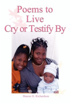 Poems to Live Cry or Testify By - Richardson, Sharon D.