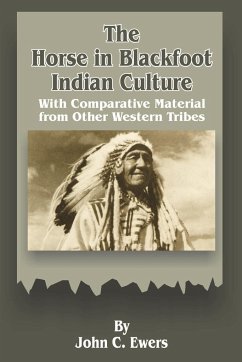 The Horse in Blackfoot Indian Culture - Ewers, John C.