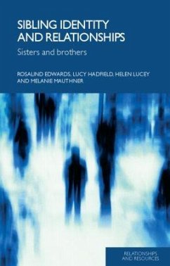 Sibling Identity and Relationships - Edwards, Rosalind; Hadfield, Lucy; Lucey, Helen