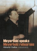 Meyerhold Speaks/Meyerhold Rehearses