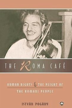 The Roma Cafe: Human Rights and the Plight of the Romani People - Pogany, Istvan