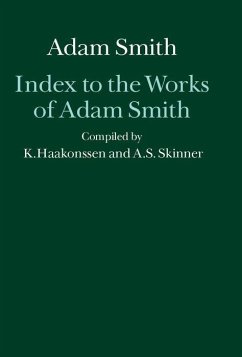 Index to the Works of Adam Smith - Skinner, Andrew S. / Haakonssen, Knud