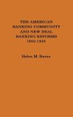 The American Banking Community and New Deal Banking Reforms, 1933-1935.