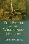 Battle of the Wilderness, May 5--6, 1864 - Rhea, Gordon C
