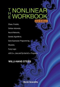 Nonlinear Workbook, The: Chaos, Fractals, Cellular Automata, Neural Networks, Genetic Algorithms, Gene Expression Programming, Wavelets, Fuzzy Logic with C++, Java and Symbolic C++ Programs (2nd Edition) - Steeb, Willi-Hans
