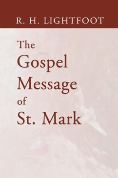 The Gospel Message of St. Mark - Lightfoot, R. H.
