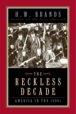 The Reckless Decade: America in the 1890s - Brands, H. W.