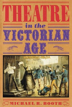 Theatre in the Victorian Age - Booth, Michael R.