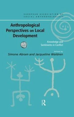 Anthropological Perspectives on Local Development - Abram, Simone / Waldren, Jacqueline (eds.)