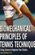 Biomechanical Principles of Tennis Technique: Using Science to Improve Your Strokes - Knudson, Duane