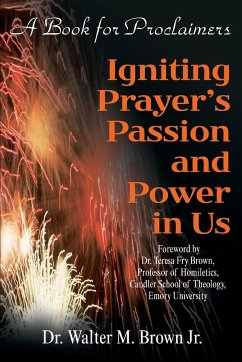 Igniting Prayer's Passion and Power in Us - Brown, Jr. Walter M