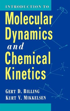 Introduction to Molecular Dynamics and Chemical Kinetics - Billing, Gert Due; Mikkelsen, Kurt V.