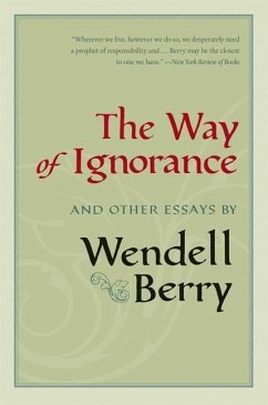 The Way of Ignorance: And Other Essays - Berry, Wendell