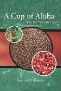 A Cup of Aloha: The Kona Coffee Epic - Kinro, Gerald Y.