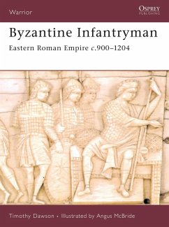 Byzantine Infantryman: Eastern Roman Empire c.900-1204 - Dawson, Timothy