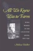 All We Knew Was to Farm: Rural Women in the Upcountry South, 1919-1941
