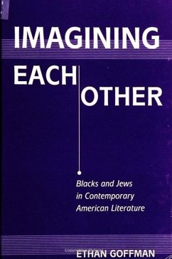 Imagining Each Other: Blacks and Jews in Contemporary American Literature - Goffman, Ethan