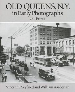 Old Queens, N.Y., in Early Photographs: 261 Prints - Seyfried, Vincent F.; Asadorian, William