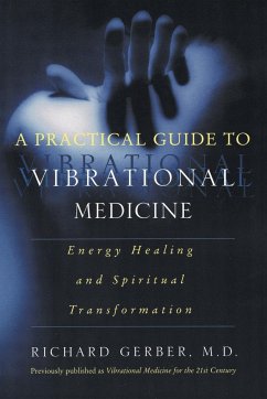 A Practical Guide to Vibrational Medicine - Gerber, Richard