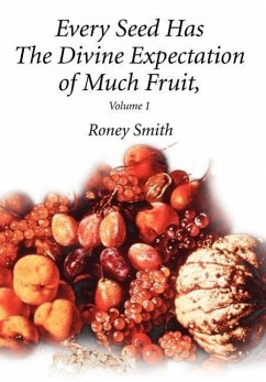 Every Seed Has The Divine Expectation of Much Fruit, Volume 1 - Smith, Roney O.
