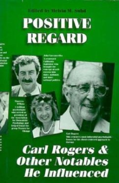 Positive Regard: Carl Rogers and Other Notables He Influenced - Suhd, Mel