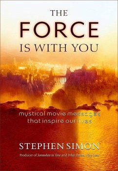 Force Is with You: Mystical Movie Messages That Inspire Our Lives - Simon, Stephen
