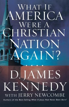 What If America Were a Christian Nation Again? - Kennedy, D. James