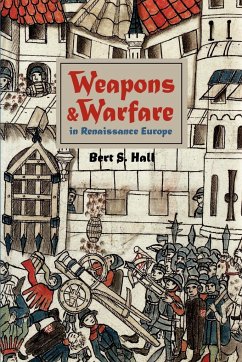 Weapons and Warfare in Renaissance Europe - Hall, Bert S.; Hall, Berts