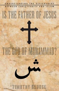 Is the Father of Jesus the God of Muhammad? - George, Timothy